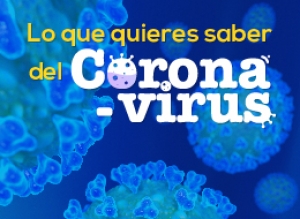 Lo que Quieres Saber del Coronavirus